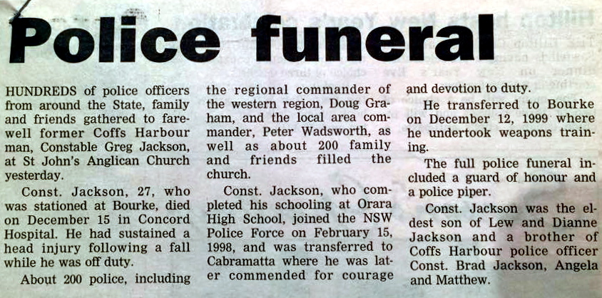 https://www.australianpolice.com.au/gregory-michael-jackson/ Constable GREGORY MICHAEL JACKSON - NSWPF - DIED 15 DECEMBER 2001 IMAGES FROM DAVID MacPHERSON
